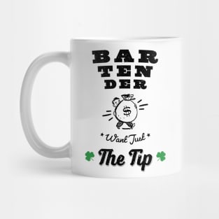 Funny Bartenders Want Just The Tip shamrock gift Shirt Mug